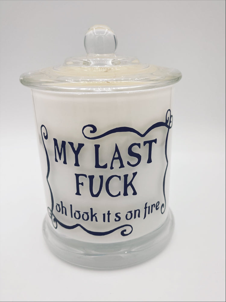 My Last Fuck ... Oh Look It’s On Fire Jar Candle